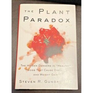 The Plant Paradox Ser.: The Plant Paradox : The Hidden Dangers in Healthy Foods